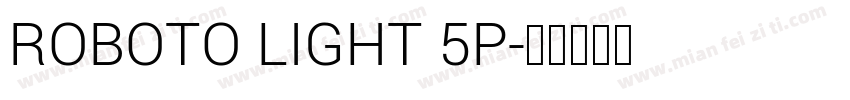 ROBOTO LIGHT 5P字体转换